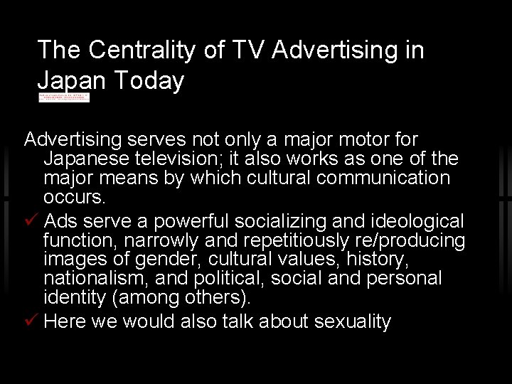 The Centrality of TV Advertising in Japan Today Advertising serves not only a major