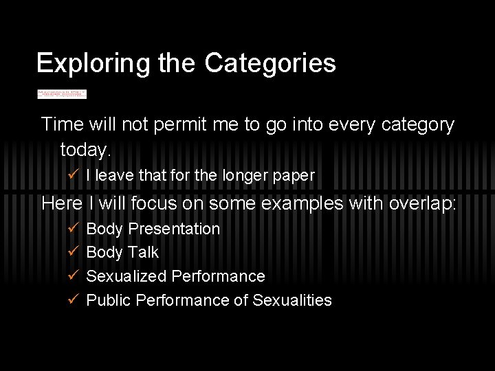 Exploring the Categories Time will not permit me to go into every category today.