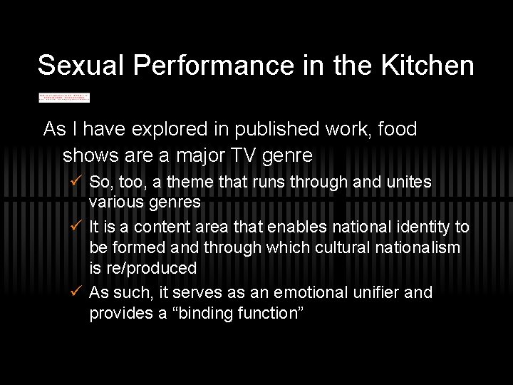 Sexual Performance in the Kitchen As I have explored in published work, food shows