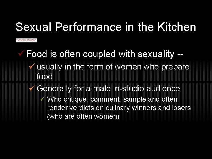 Sexual Performance in the Kitchen Food is often coupled with sexuality - usually in