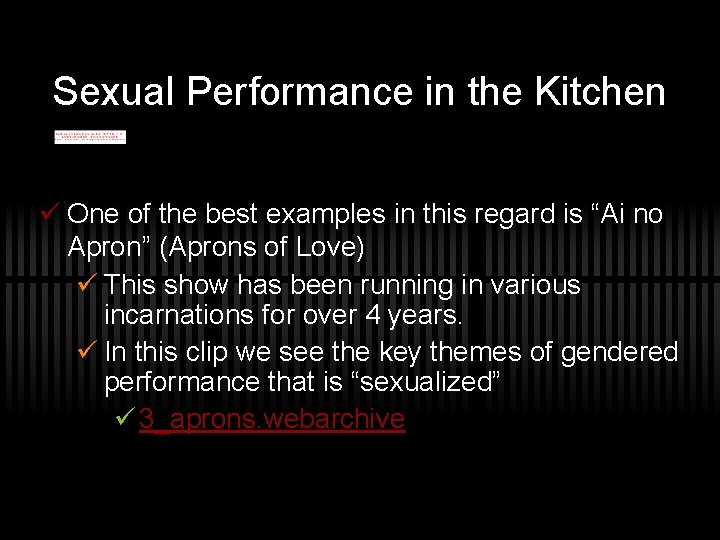 Sexual Performance in the Kitchen One of the best examples in this regard is