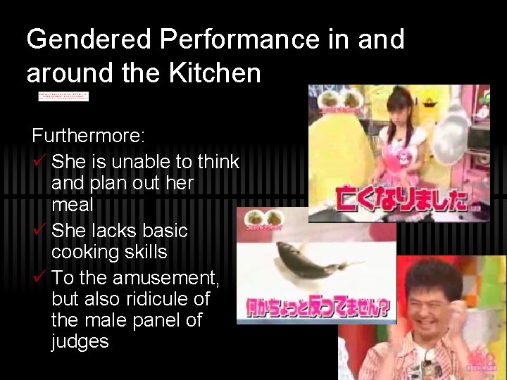 Gendered Performance in and around the Kitchen Furthermore: She is unable to think and