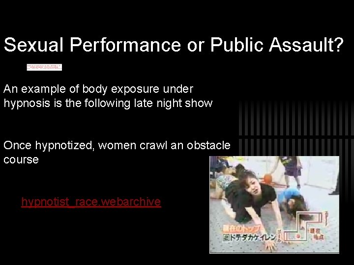 Sexual Performance or Public Assault? An example of body exposure under hypnosis is the