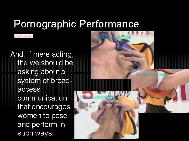 Pornographic Performance And, if mere acting, the we should be asking about a system