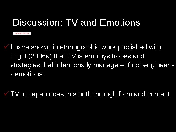 Discussion: TV and Emotions I have shown in ethnographic work published with Ergul (2006