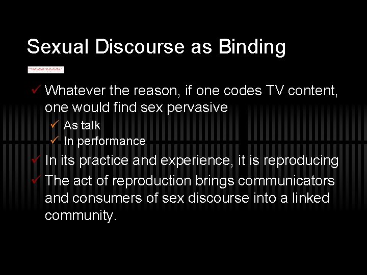 Sexual Discourse as Binding Whatever the reason, if one codes TV content, one would