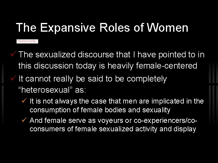 The Expansive Roles of Women The sexualized discourse that I have pointed to in