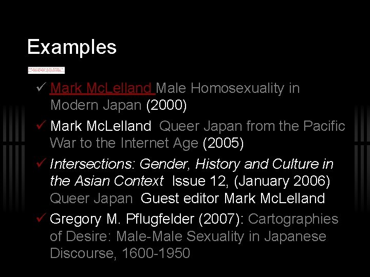 Examples Mark Mc. Lelland Male Homosexuality in Modern Japan (2000) Mark Mc. Lelland Queer