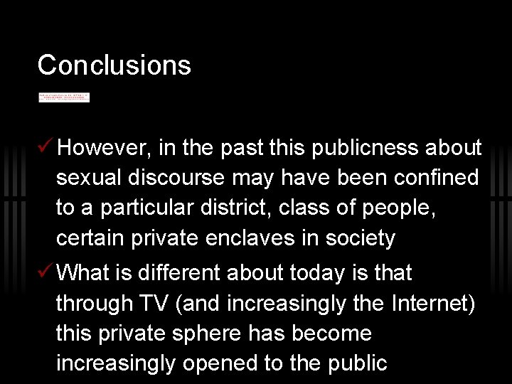 Conclusions However, in the past this publicness about sexual discourse may have been confined