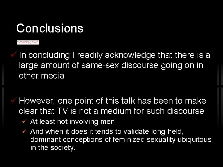Conclusions In concluding I readily acknowledge that there is a large amount of same-sex
