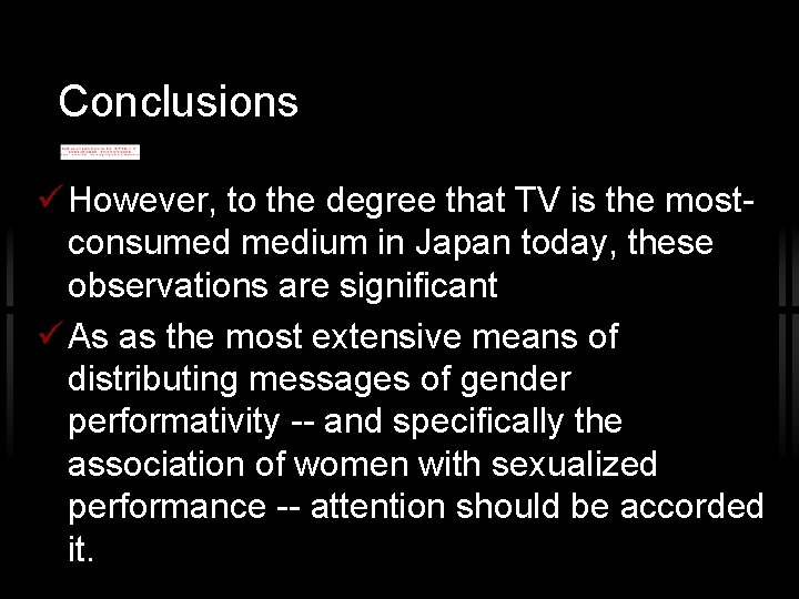 Conclusions However, to the degree that TV is the mostconsumed medium in Japan today,
