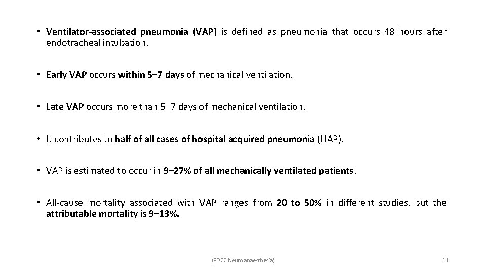  • Ventilator-associated pneumonia (VAP) is defined as pneumonia that occurs 48 hours after