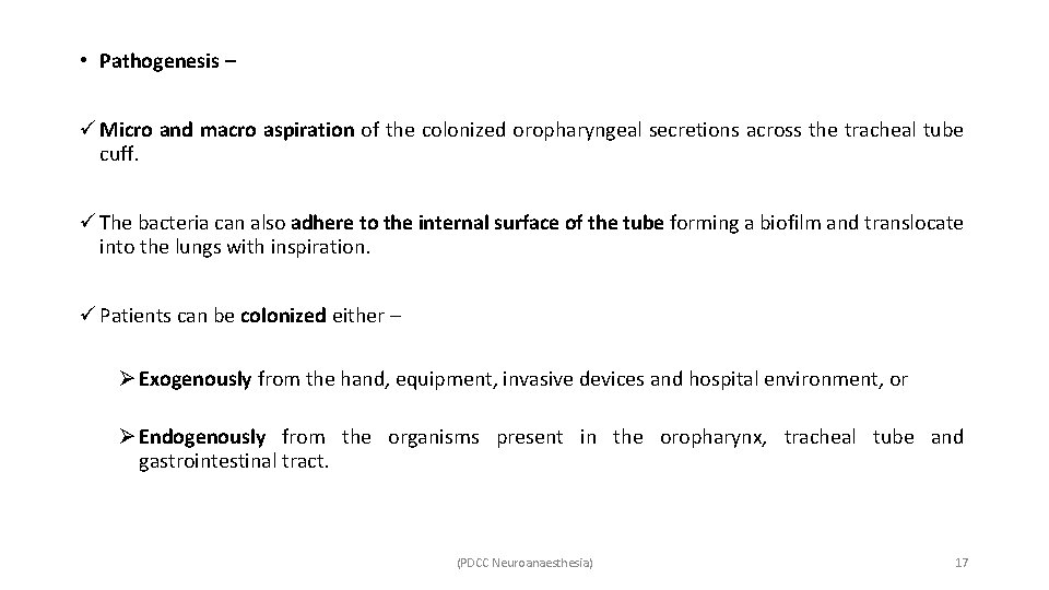  • Pathogenesis – ü Micro and macro aspiration of the colonized oropharyngeal secretions