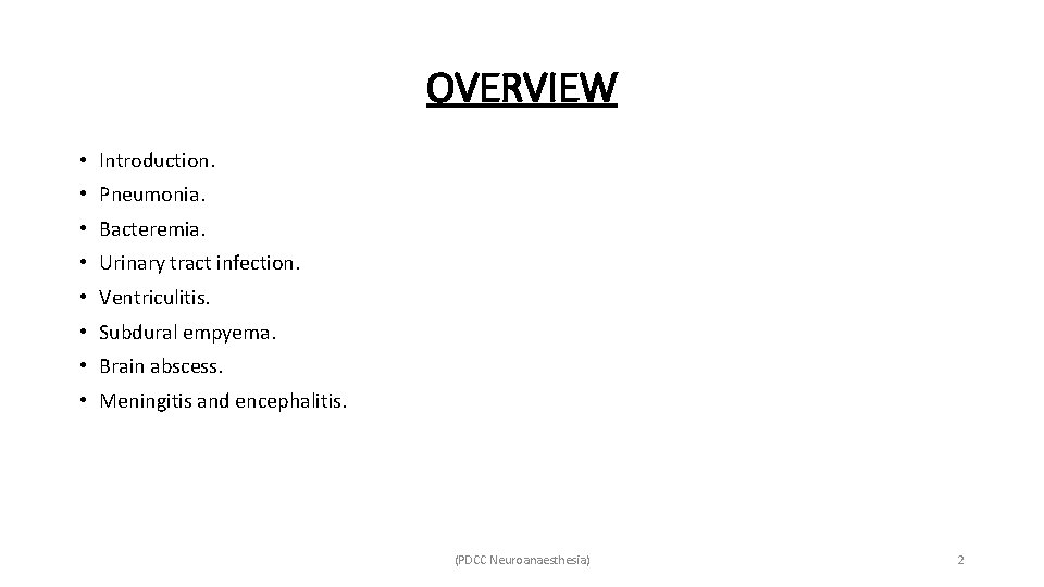 OVERVIEW • Introduction. • Pneumonia. • Bacteremia. • Urinary tract infection. • Ventriculitis. •