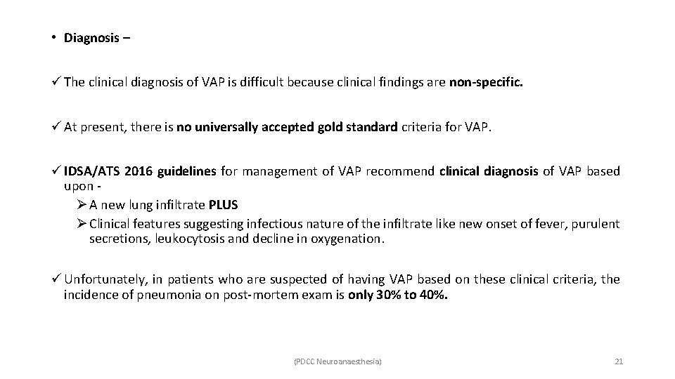  • Diagnosis – ü The clinical diagnosis of VAP is difficult because clinical