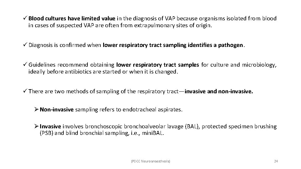 ü Blood cultures have limited value in the diagnosis of VAP because organisms isolated