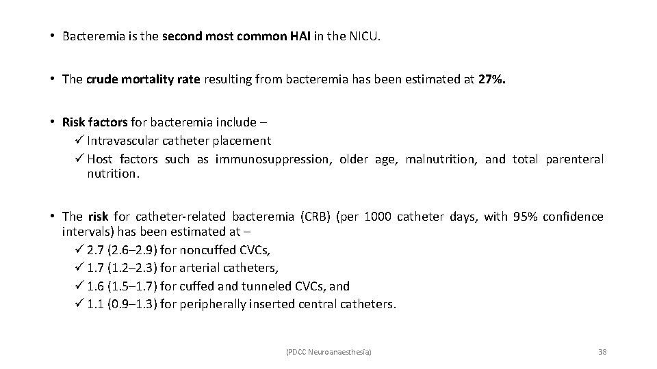  • Bacteremia is the second most common HAI in the NICU. • The