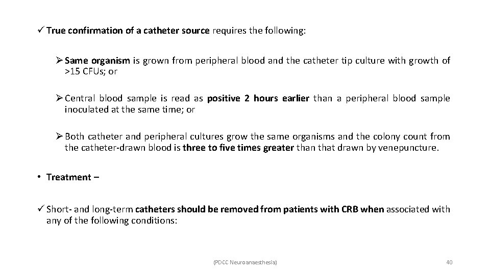 ü True confirmation of a catheter source requires the following: Ø Same organism is