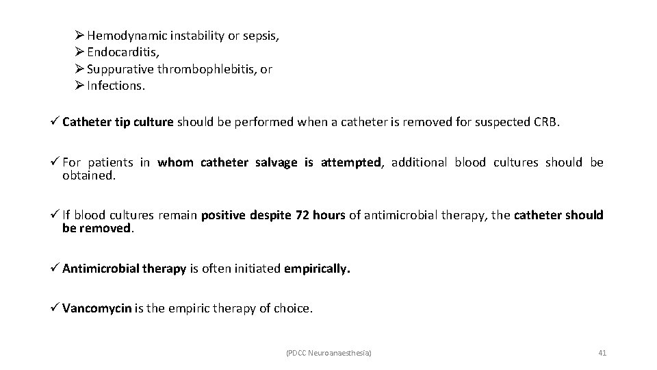 Ø Hemodynamic instability or sepsis, Ø Endocarditis, Ø Suppurative thrombophlebitis, or Ø Infections. ü