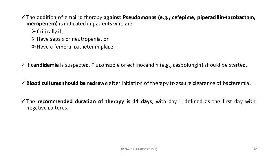 ü The addition of empiric therapy against Pseudomonas (e. g. , cefepime, piperacillin-tazobactam, meropenem)