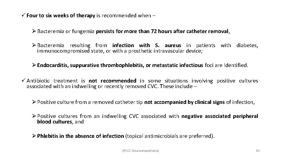 ü Four to six weeks of therapy is recommended when – Ø Bacteremia or