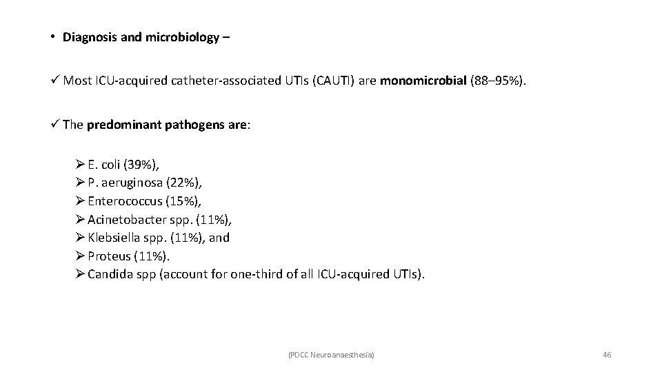  • Diagnosis and microbiology – ü Most ICU-acquired catheter-associated UTIs (CAUTI) are monomicrobial