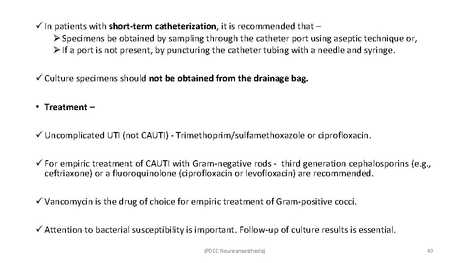 ü In patients with short-term catheterization, it is recommended that – Ø Specimens be