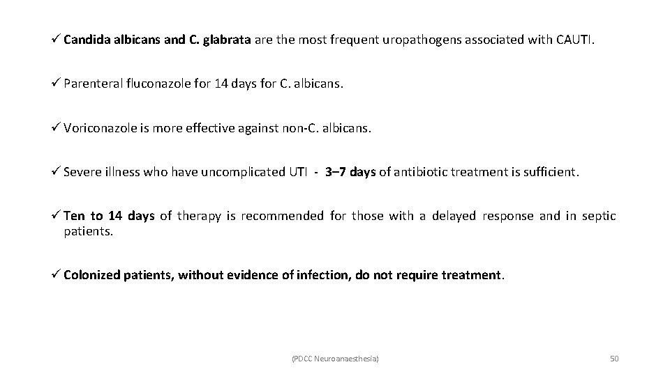 ü Candida albicans and C. glabrata are the most frequent uropathogens associated with CAUTI.