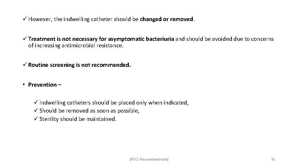 ü However, the indwelling catheter should be changed or removed. ü Treatment is not