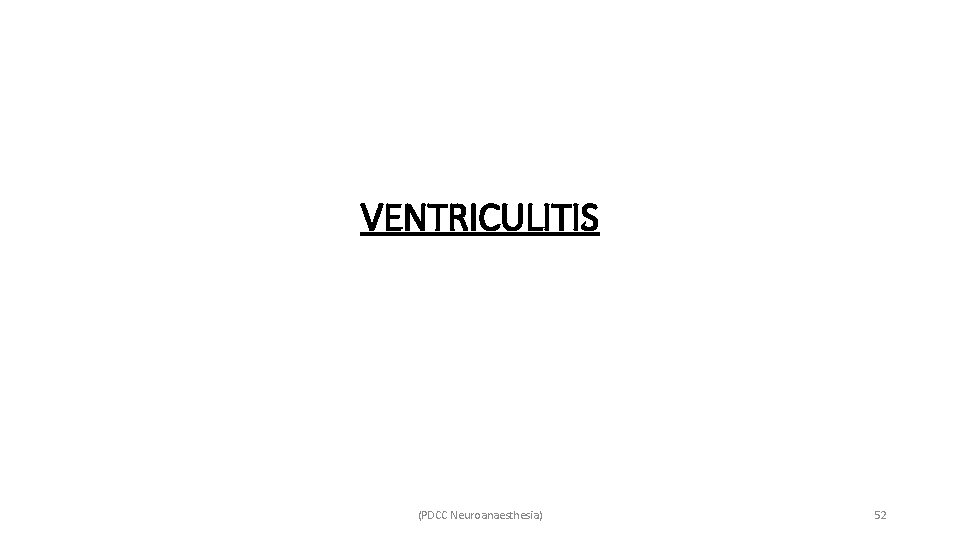 VENTRICULITIS (PDCC Neuroanaesthesia) 52 