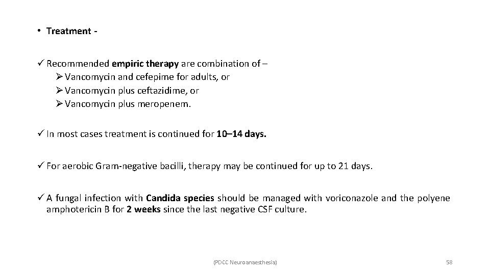 • Treatment - ü Recommended empiric therapy are combination of – Ø Vancomycin