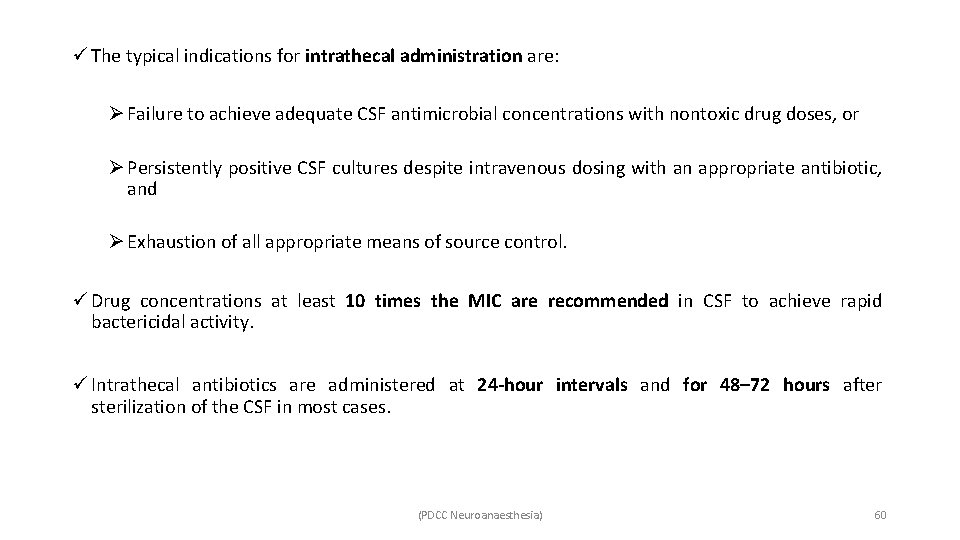 ü The typical indications for intrathecal administration are: Ø Failure to achieve adequate CSF