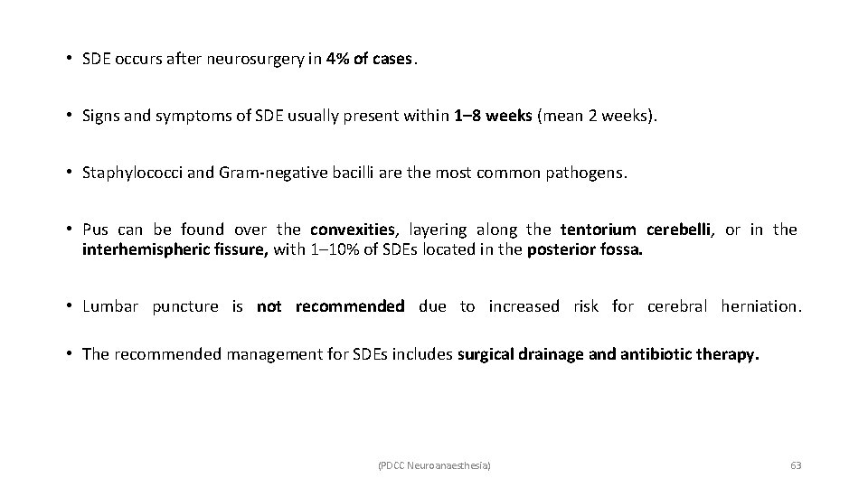  • SDE occurs after neurosurgery in 4% of cases. • Signs and symptoms