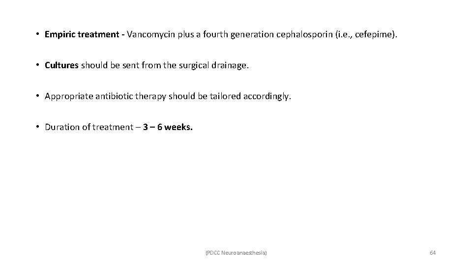  • Empiric treatment - Vancomycin plus a fourth generation cephalosporin (i. e. ,