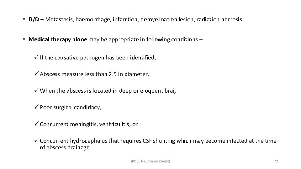  • D/D – Metastasis, haemorrhage, infarction, demyelination lesion, radiation necrosis. • Medical therapy