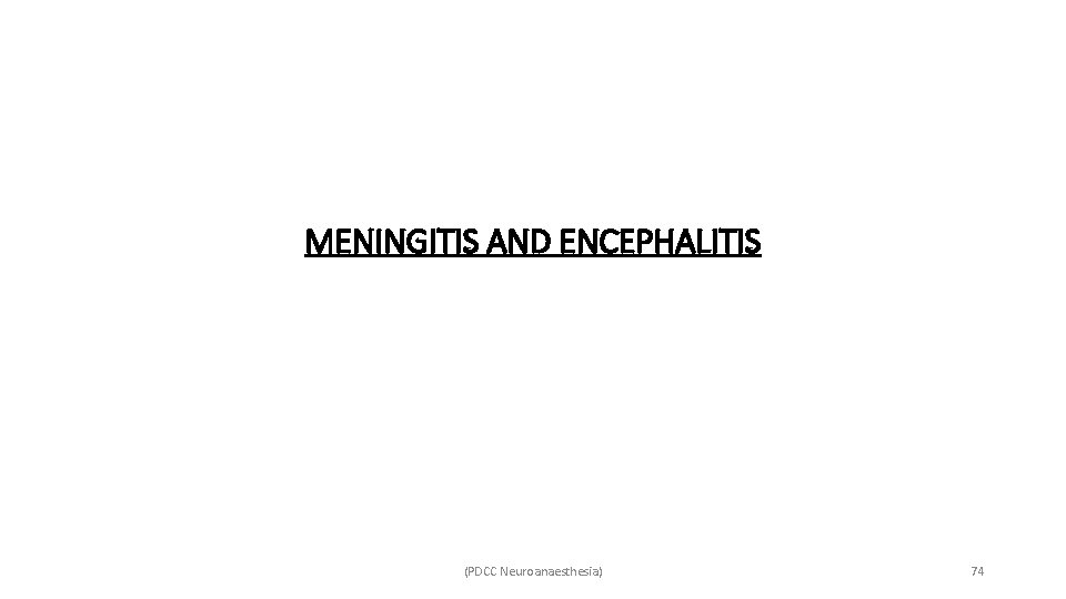 MENINGITIS AND ENCEPHALITIS (PDCC Neuroanaesthesia) 74 