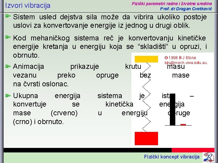 Izvori vibracija Fizički parametri radne i životne sredine Prof. dr Dragan Cvetković Sistem usled