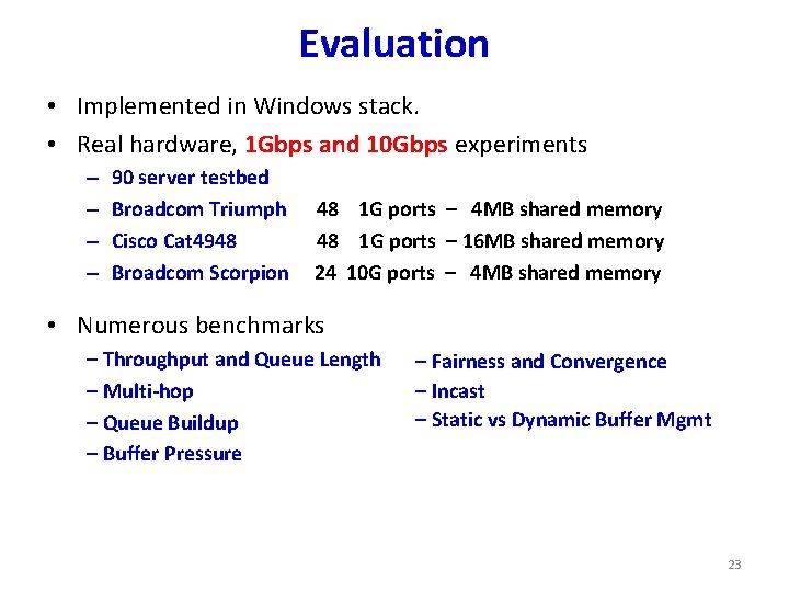 Evaluation • Implemented in Windows stack. • Real hardware, 1 Gbps and 10 Gbps