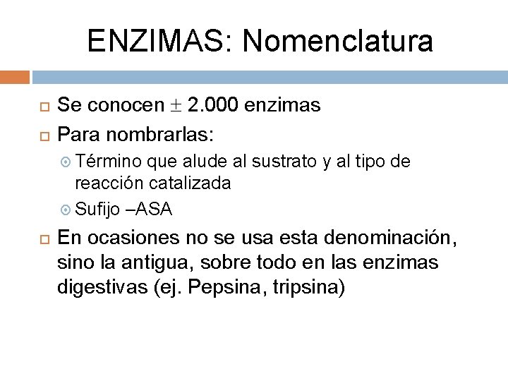 ENZIMAS: Nomenclatura Se conocen 2. 000 enzimas Para nombrarlas: Término que alude al sustrato