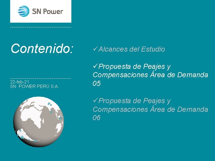 Contenido: 22 -feb-21 SN POWER PERÚ S. A. üAlcances del Estudio üPropuesta de Peajes