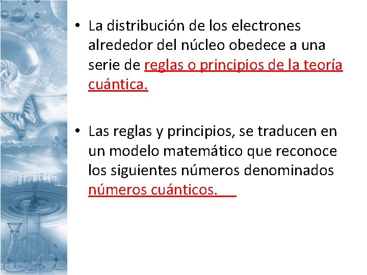  • La distribución de los electrones alrededor del núcleo obedece a una serie