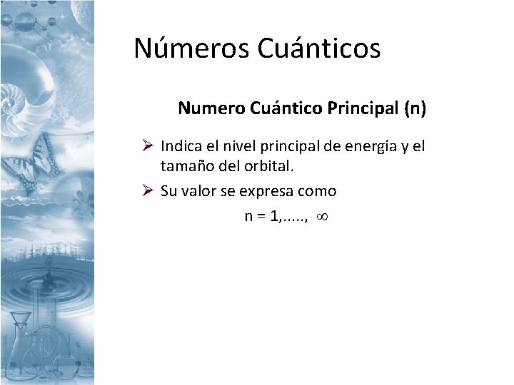 Números Cuánticos Nu Numero Cuántico Principal (n) Ø Indica el nivel principal de energía