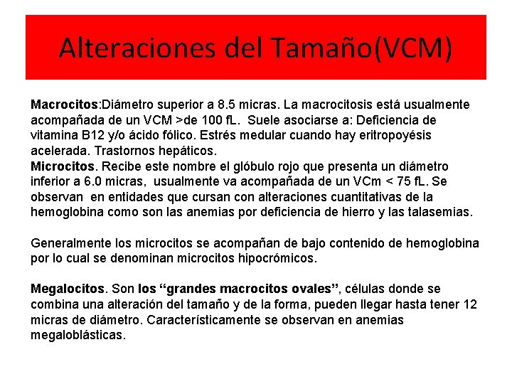 Alteraciones del Tamaño(VCM) Macrocitos: Diámetro superior a 8. 5 micras. La macrocitosis está usualmente