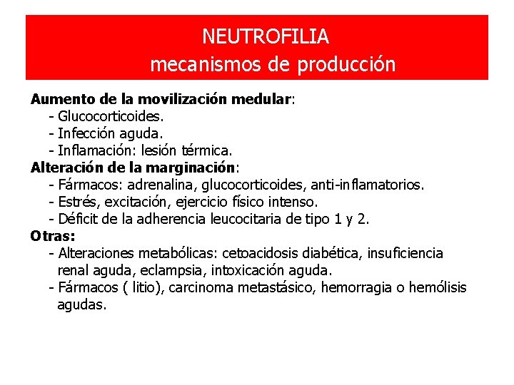 NEUTROFILIA mecanismos de producción Aumento de la movilización medular: - Glucocorticoides. - Infección aguda.