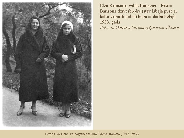 Elza Reinsone, vēlāk Barisone – Pētera Barisona dzīvesbiedre (stāv labajā pusē ar balto cepurīti