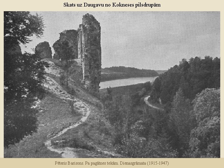 Skats uz Daugavu no Kokneses pilsdrupām Pēteris Barisons. Pa pagātnes tekām. Dienasgrāmata (1915 -1947)