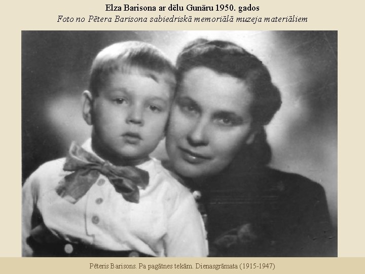 Elza Barisona ar dēlu Gunāru 1950. gados Foto no Pētera Barisona sabiedriskā memoriālā muzeja