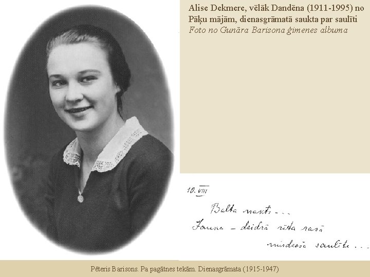 Alise Dekmere, vēlāk Dandēna (1911 -1995) no Pāķu mājām, dienasgrāmatā saukta par saulīti Foto