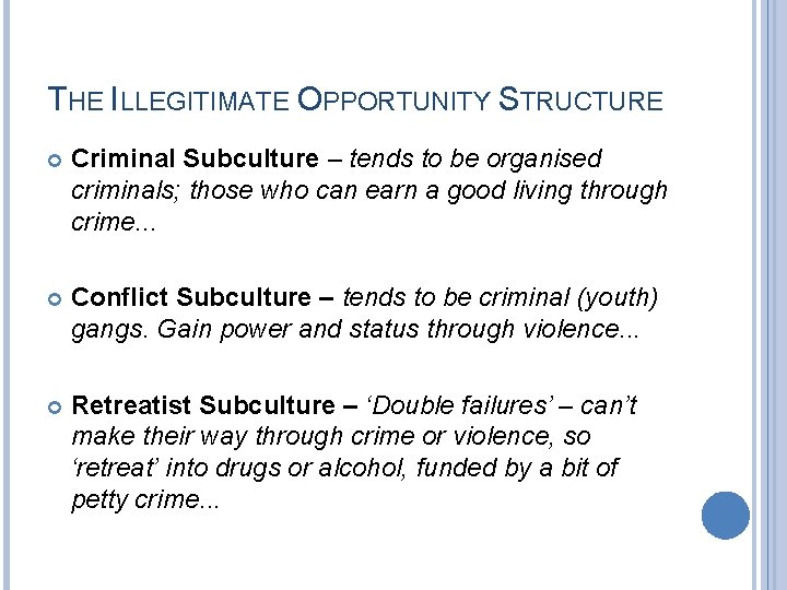 THE ILLEGITIMATE OPPORTUNITY STRUCTURE Criminal Subculture – tends to be organised criminals; those who
