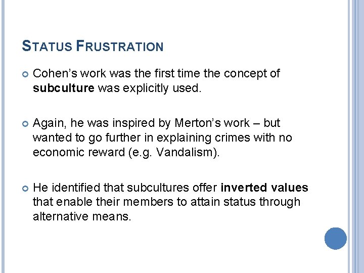 STATUS FRUSTRATION Cohen’s work was the first time the concept of subculture was explicitly